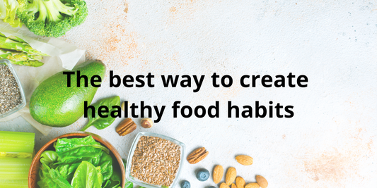 Some tips to help you create healthy food habits